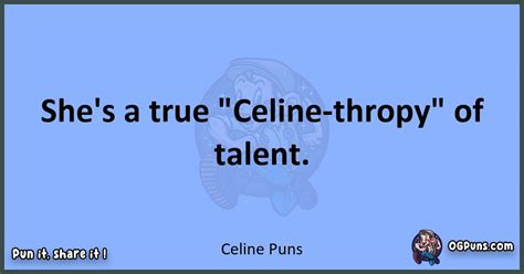 celine puns|240+ Celine.